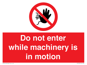 Do not enter while machinery is in motion